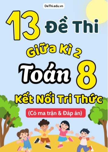 13 Đề thi giữa kì 2 Toán 8 Kết nối tri thức (Có ma trận & Đáp án)